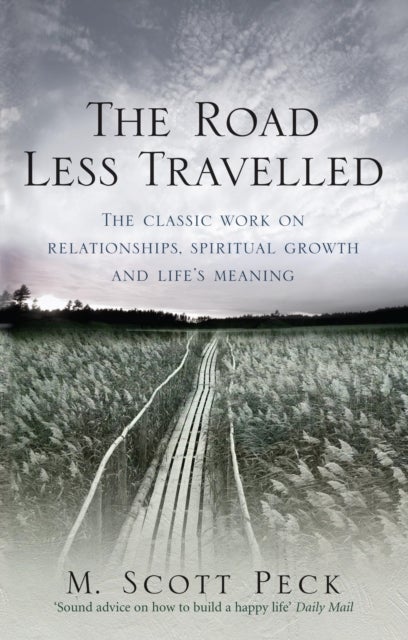 The Road Less Travelled - A New Psychology of Love, Traditional Values and Spiritual Growth