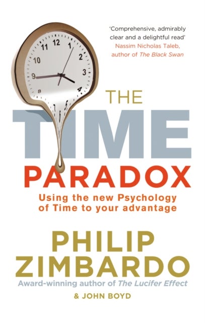 The Time Paradox - Using the New Psychology of Time to Your Advantage