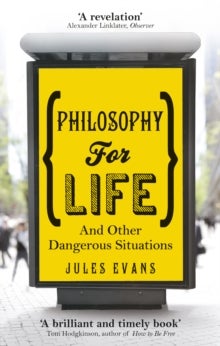 Philosophy for Life - And other dangerous situations