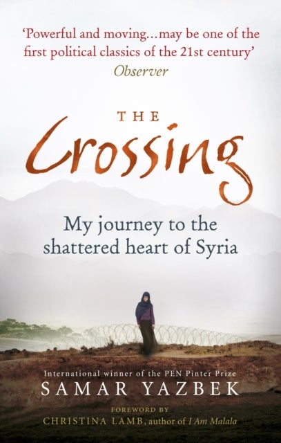 The Crossing - My journey to the shattered heart of Syria