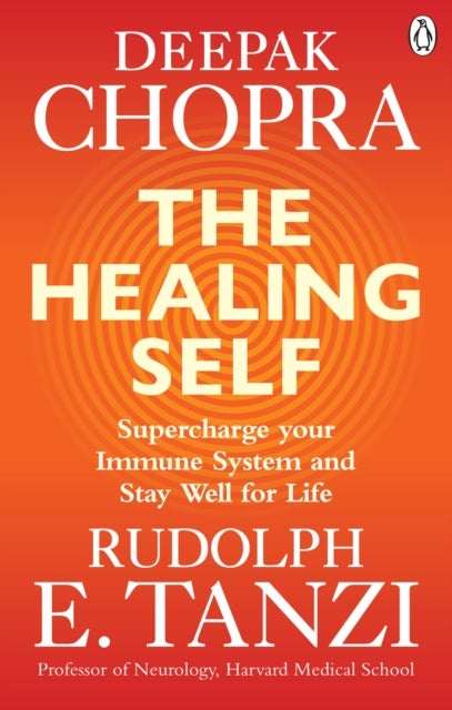 The Healing Self - Supercharge your immune system and stay well for life