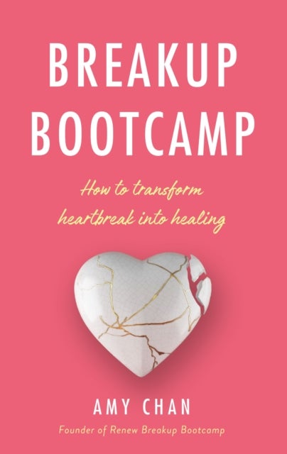 Breakup Bootcamp - How to Transform Heartbreak into Healing