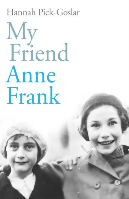 My Friend Anne Frank av Hannah Pick-Goslar