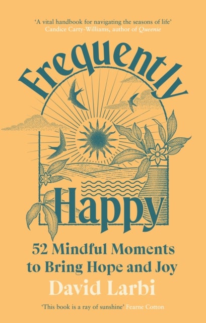 Frequently Happy - 52 Mindful Moments to Bring Hope and Joy