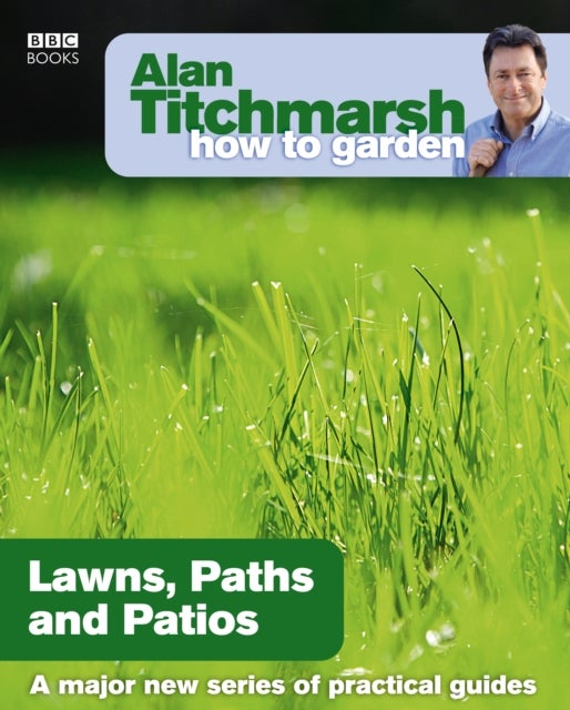 Bilde av Alan Titchmarsh How To Garden: Lawns Paths And Patios Av Alan Titchmarsh
