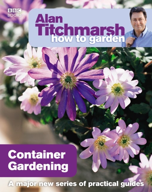 Bilde av Alan Titchmarsh How To Garden: Container Gardening Av Alan Titchmarsh