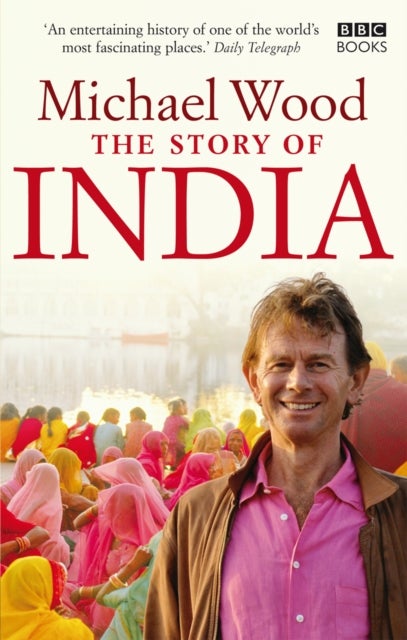 Bilde av The Story Of India Av Michael Wood