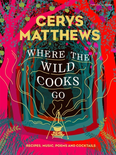 Where the Wild Cooks Go - Recipes from My Travels in Food and Music