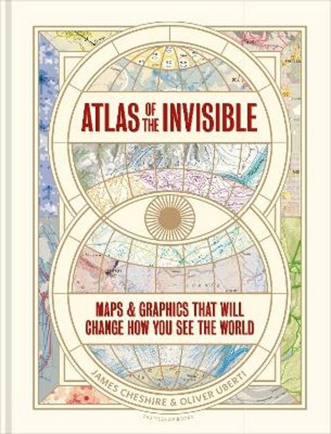 Atlas of the Invisible - Maps & Graphics That Will Change How You See the World