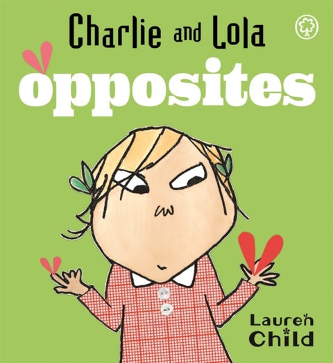 Charlie and Lola: Opposites - Board Book