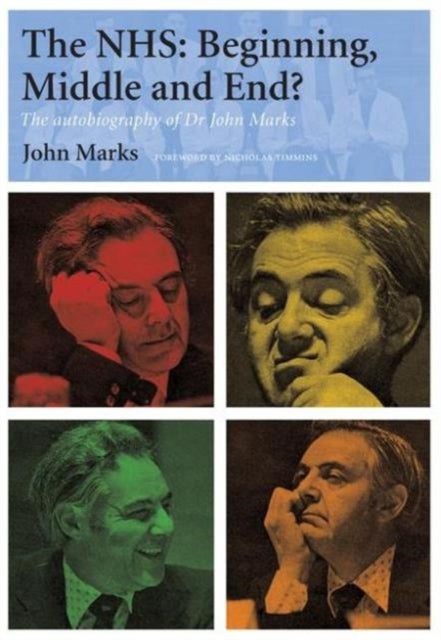 The NHS - Beginning, Middle and End? - The Autobiography of Dr John Marks