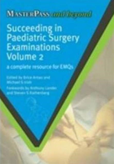 Succeeding in Paediatric Surgery Examinations, Volume 2 - A Complete Resource for EMQs