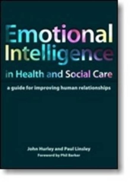 Emotional Intelligence in Health and Social Care - A Guide for Improving Human Relationships