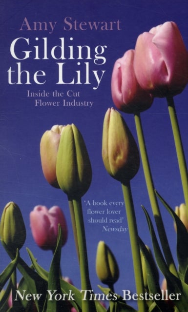 Gilding The Lily - Inside The Cut Flower Industry