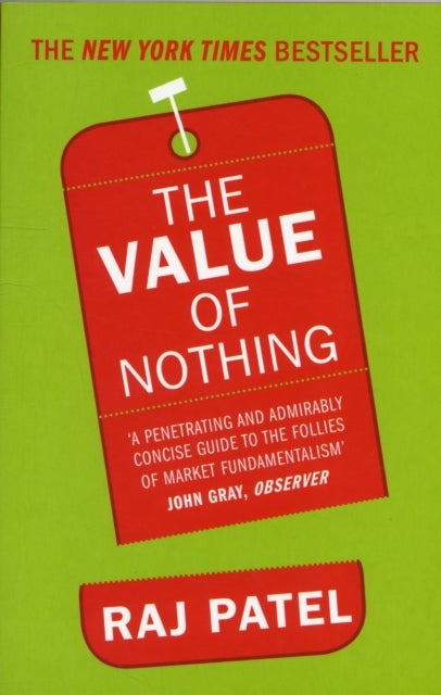 The Value Of Nothing - How to Reshape Market Society and Redefine Democracy