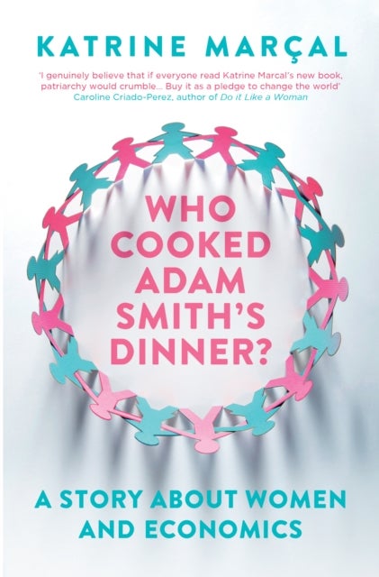 Who Cooked Adam Smith's Dinner? - A Story About Women and Economics