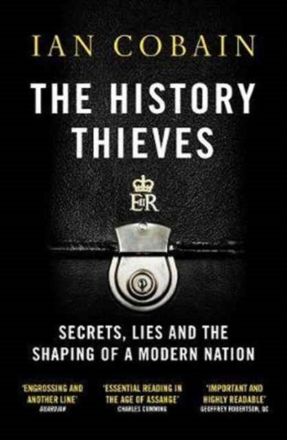 The History Thieves - Secrets, Lies and the Shaping of a Modern Nation