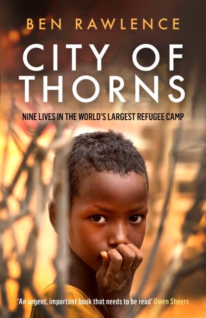 City of Thorns - Nine Lives in the World's Largest Refugee Camp