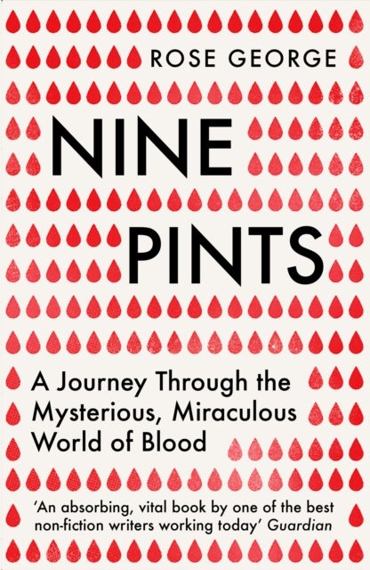 Nine Pints - A Journey Through the Mysterious, Miraculous World of Blood