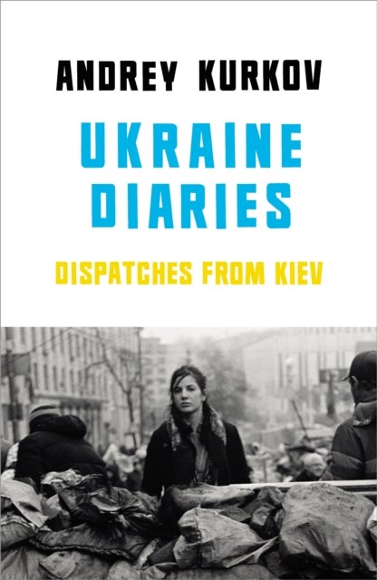Ukrainian diaries - dispatches from Kiev
