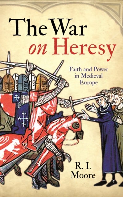 The War On Heresy - Faith and Power in Medieval Europe