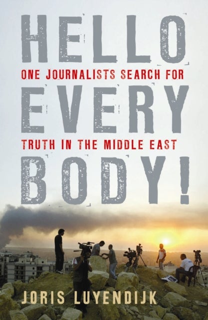 Hello Everybody! - One Journalist's Search for Truth in the Middle East