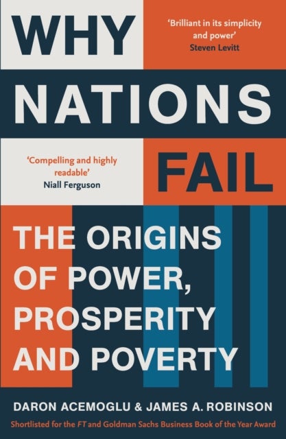 Why nations fail - the origins of power, prosperity and poverty