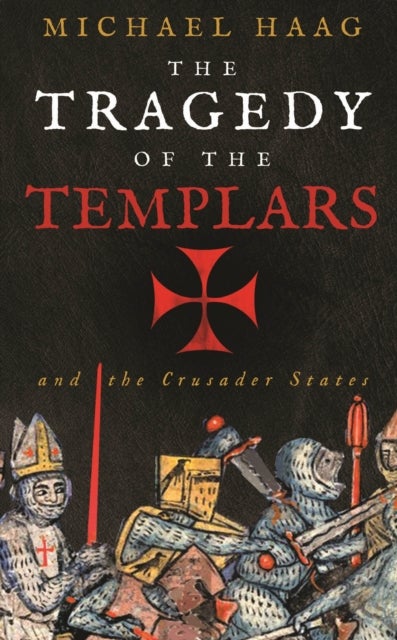Bilde av The Tragedy Of The Templars Av Michael Haag