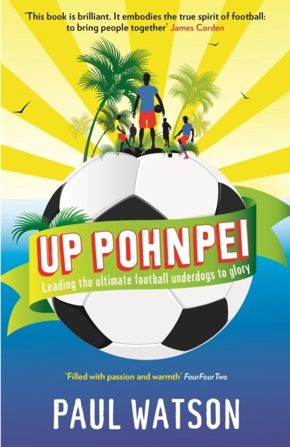 Up Pohnpei - Leading the ultimate football underdogs to glory