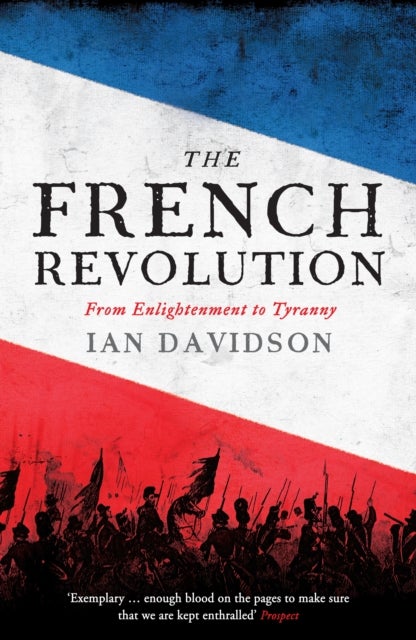 The French Revolution - From Enlightenment to Tyranny