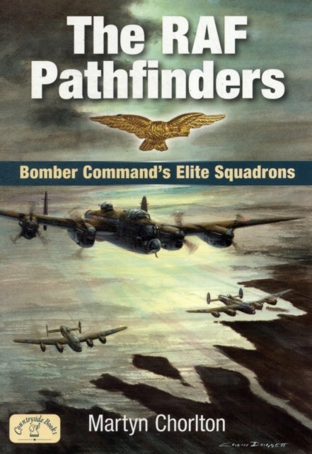 The RAF Pathfinders - Bomber Command's Elite Squadrons