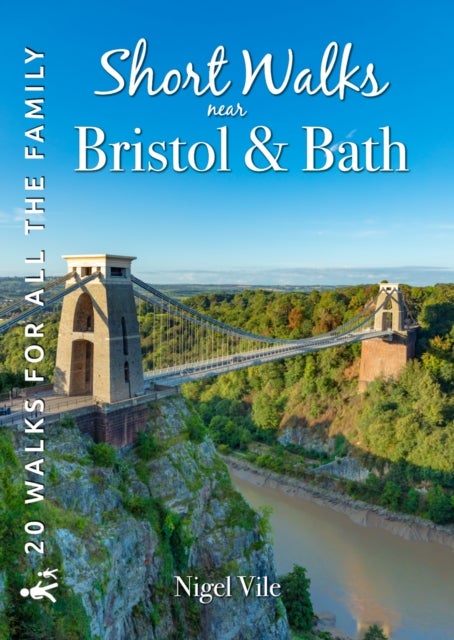 Short Walks near Bristol & Bath - 20 Circular Walks for all the Family