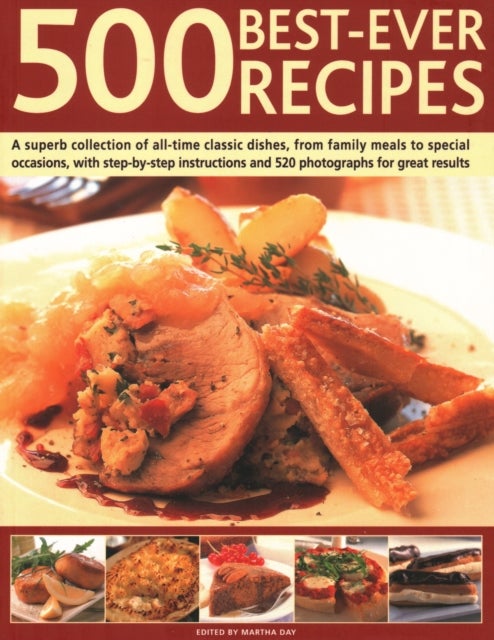 500 Best-Ever Recipes - A superb collection of all-time favourite dishes, from family meals to special occasions, shown in 5