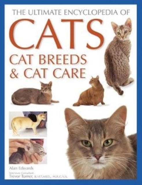 Bilde av Cats, Cat Breeds &amp; Cat Care, The Ultimate Encyclopedia Of Av Alan Edwards
