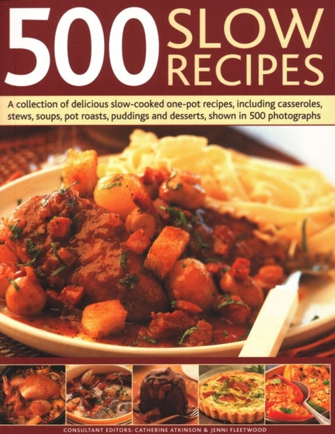 500 Slow Recipes - A collection of delicious slow-cooked one-pot recipes, including casseroles, stews, soups, pot roast