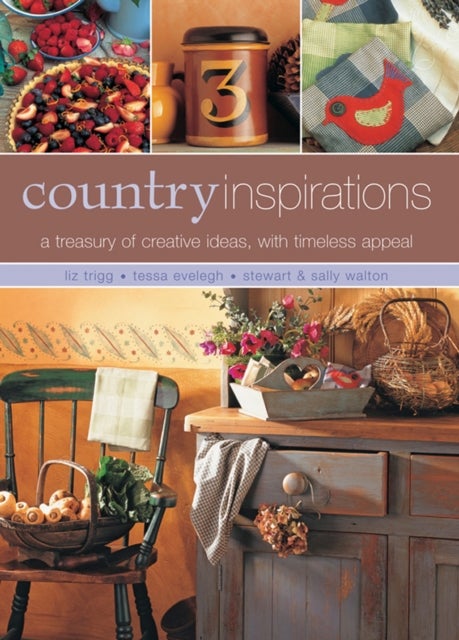 Country Inspirations - A Treasury of Creative Ideas, with Timeless Appeal