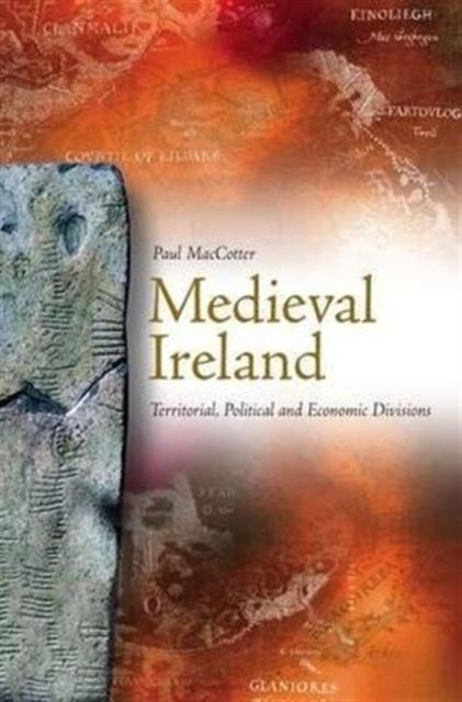 Medieval Ireland - Territorial, Political and Economic Divisions