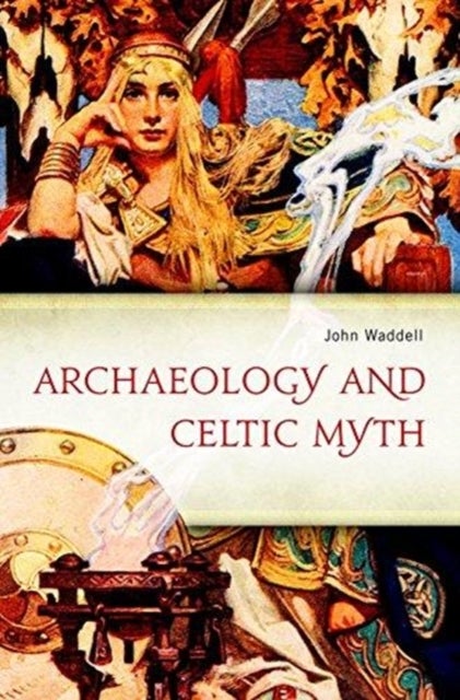 Archaeology and Celtic Myth - An Exploration