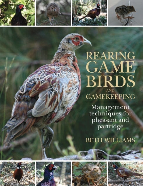 Bilde av Rearing Game Birds And Gamekeeping Av Beth Williams