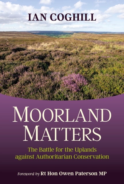 Moorland Matters - The Battle for the Uplands against Authoritarian Conservation
