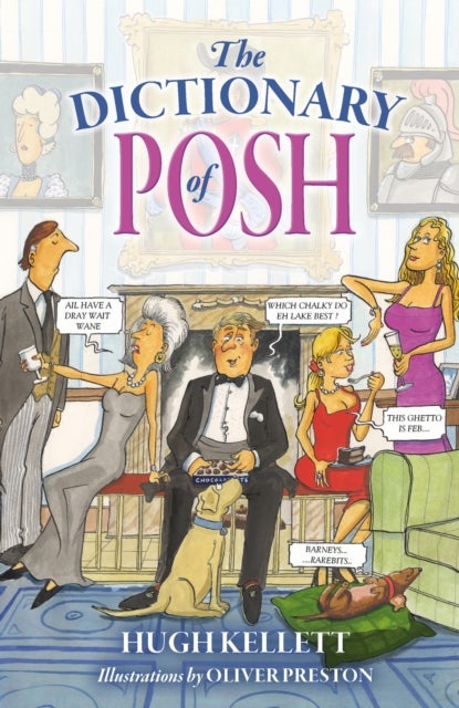 The Dictionary of Posh - Incorporating the Fall and Rise of the Pails-Hurtingseaux Family