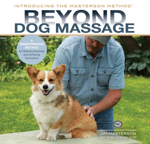 Beyond Dog Massage - A Breakthrough Method for Relieving Soreness and Achieving Connection