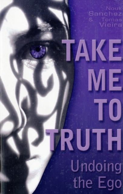 Take Me to Truth - Undoing the Ego