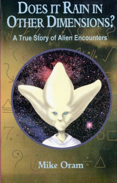 Does It Rain in Other Dimensions? ¿ A True Story of Alien Encounters