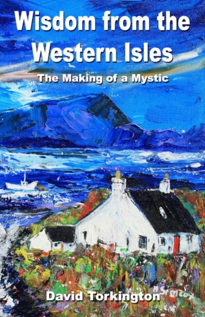 Wisdom from the Western Isles ¿ The Making of a Mystic