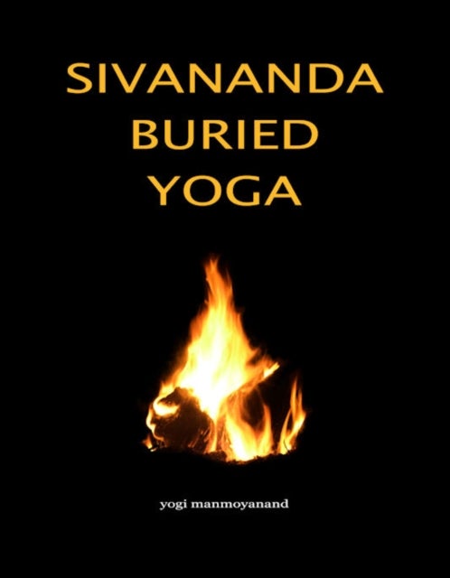Bilde av Sivananda Buried Yoga Av Yogi Manmoyanand