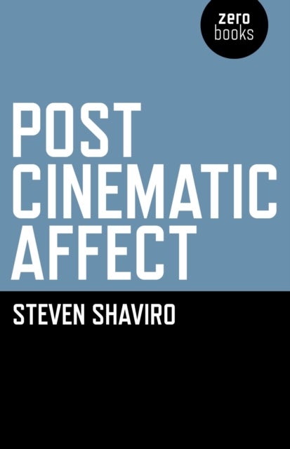 Bilde av Post Cinematic Affect Av Steven Shaviro