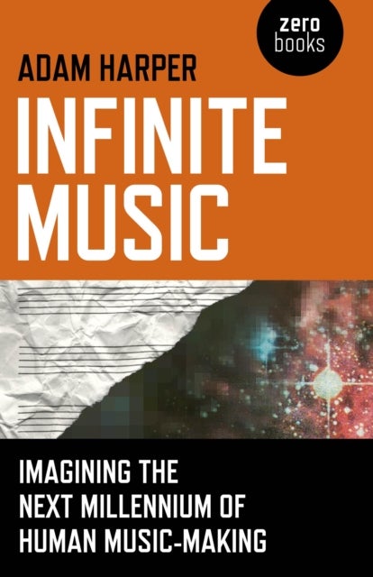 Infinite Music ¿ Imagining the Next Millennium of Human Music¿Making