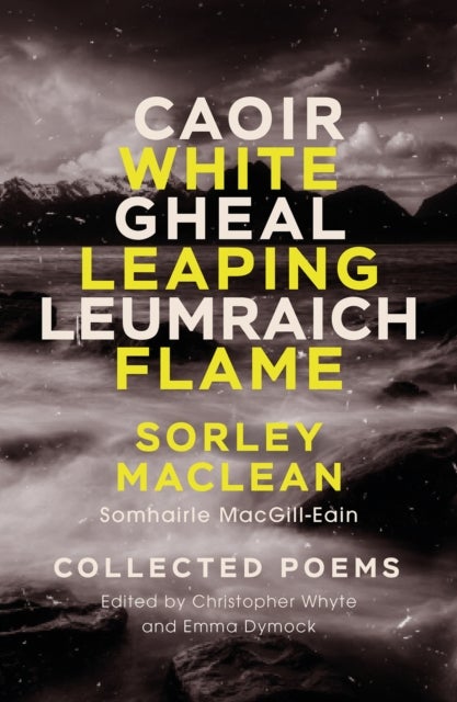 White Leaping Flame / Caoir Gheal Leumraich - Sorley Maclean: Collected Poems