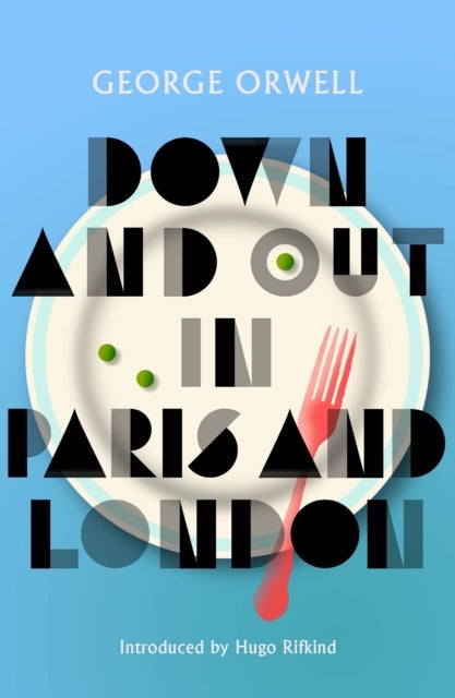 Down and Out in Paris and London - New Edition